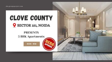 Noida, Real Estate, Clove County Sector 151 Noida &ndash; Where Space Meets Sophistication