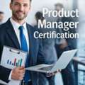 Product Manager Certification: A Smart Step Toward A High-Impact Career