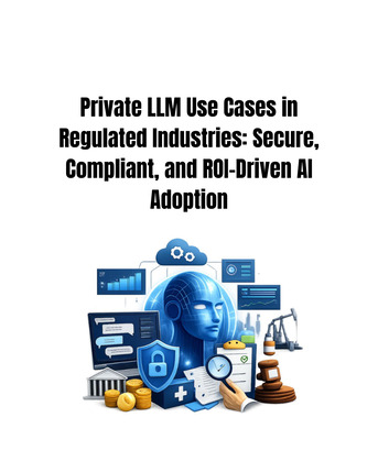 New Delhi, Technical, Private LLM Use Cases In Regulated Industries: Secure, Compliant, And ROI-Driven AI Adopti