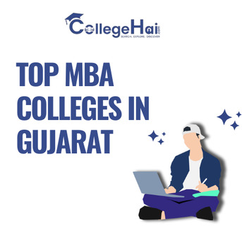 Ahmedabad, Education, Top MBA Colleges In Gujarat &ndash; Admission, Fees & Placement Support | CollegeHai