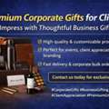 Premium Corporate Gifts For Clients &ndash; Impress With Thoughtful Business Gifts
