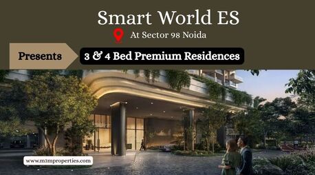 Noida, Real Estate, Smart World ES Sector 98 Noida &ndash; A Lifestyle Beyond Expectations