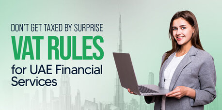 Dubai, Financial, VAT Treatment On Financial Services In The UAE