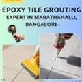 Epoxy Tile Grouting Experts In Marathahalli,Bangalore