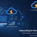 Autoscaling Tools For Developers: Build Applications That Scale Automatically