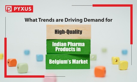 Brussels, Health, What Trends Are Driving Demand For High-Quality Indian Pharma Products In Belgium&rsquo;s Market