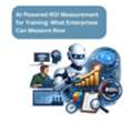 AI-Powered ROI Measurement For Training: What Enterprises Can Measure Now
