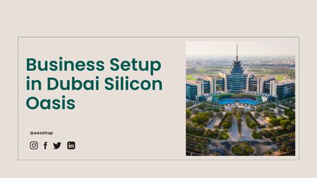 Dubai, Business, How To Set Up A Business In Dubai Silicon Oasis In 2026