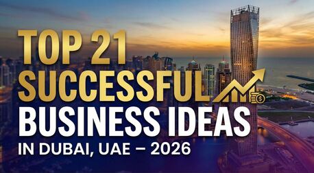Mumbai, Business, Top 21 Successful Business Ideas In Dubai, UAE &ndash; 2026