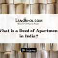 Deed Of Apartment In India | What Is A Deed Of Apartment & Its Legal Role