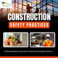 Understanding Construction Hazards And Safety Practices