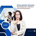 Firma Gr?nden Schweiz &ndash; Rechtssicher, Effizient Und Professionell