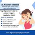 Top Migraine Doctor In Jaipur | Expert Headache Relief