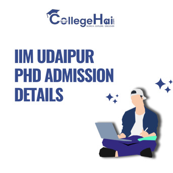 Mumbai, Education, IIM Udaipur PhD Admission Details &ndash; Eligibility, Process & Dates | CollegeHai