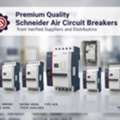 Premium Quality Schneider Air Circuit Breakers From Verified Suppliers And Distributors