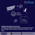 Get Strategic Adobe Analytics Solutions At EnFuse - Call Now!