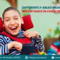 Differently Abled Meaning And Its Importance In Child Development