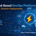 Cloud-Based DevOps Platform For Faster, Smarter Deployments