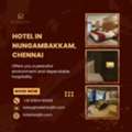 The Best Hotel In Nungambakkam, Chennai