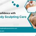 Refine Your Confidence With Modern Body Sculpting Care