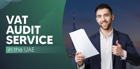 Dubai, Financial, VAT Audit In The UAE : Process, Requirements & Penalties