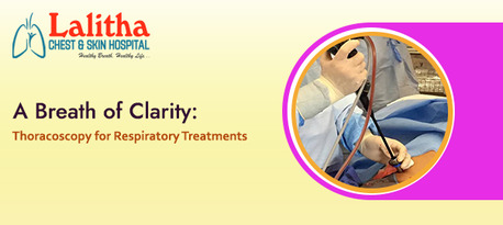 Karimnagar, Health, Thoracoscopy For Respiratory Treatment In Karimnagar