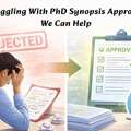 Struggling With PhD Synopsis Approval? We Can Help