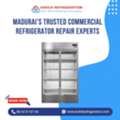 Madurai's Trusted Commercial Refrigerator Repair Experts