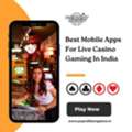 Best Mobile Apps For Live Casino Gaming In India