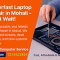 Superfast Laptop Repair In Mohali &ndash; Don&rsquo;t Wait!