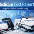 Medicare Cost Report: Complete Guide To Accurate Filing