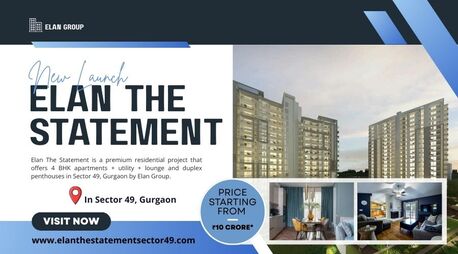 Gurgaon, Real Estate, Elan The Statement Sector 49 Gurgaon - 4BHK + Utility + Lounge And Duplex Penthouses