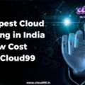 Cheapest Cloud Hosting In India At Low Cost From Cloud99