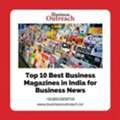 Top 10 Best Business Magazines In India For Business News