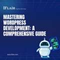 Mastering WordPress Development: A Comprehensive Guide