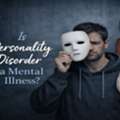 Is Personality Disorder A Mental Illness? Get Professional Online Support