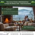 Luxury Hotels In Mahabaleshwar For A Cozy Winter Vacation