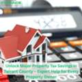 Unlock Major Property Tax Savings In Tarrant County - Expert Help For Every Property Owner