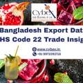 Bangladesh Export Data &ndash; HS Code 22 Trade Insights