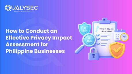 Manila, Technical, How To Conduct An Effective Privacy Impact Assessment (PIA) For Philippine Businesses