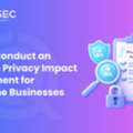 How To Conduct An Effective Privacy Impact Assessment (PIA) For Philippine Businesses