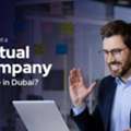 Guide To Dubai Virtual Company License