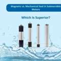 Magnetic Vs Mechanical Seal In Submersible Motors
