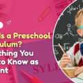 What Is A Preschool Curriculum? Everything You Need To Know As A Parent!