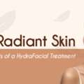Unlock Radiant Skin | Benefits Of HydraFacial Treatments