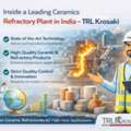 Inside A Leading Ceramics Refractory Plant In India &ndash; TRL Krosaki.