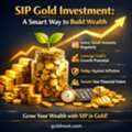 SIP Gold Investment: A Smart Way To Build Wealth
