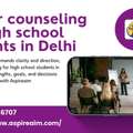 Aligning Talent And Education Through Career Counseling For High School Students In Delhi