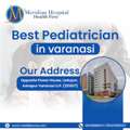Best Pediatrician In Varanasi For Child Healthcare Services