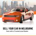 Sell Your Car In Melbourne Fast With A Trusted Local Dealer - Sell The Car